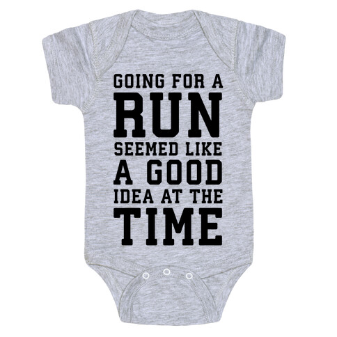 Going for a Run Seemed Like a Good Idea at the Time Baby One-Piece