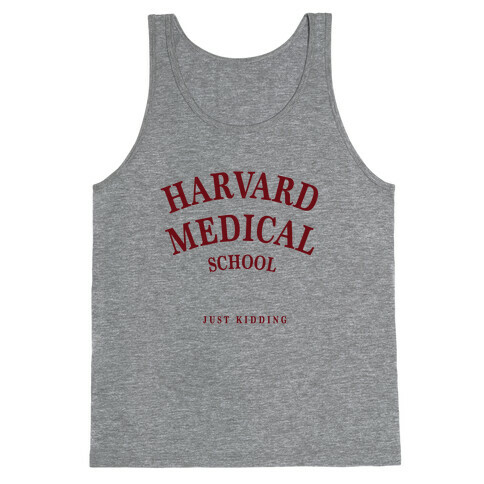 Harvard Medical (Just Kidding) Tank Top