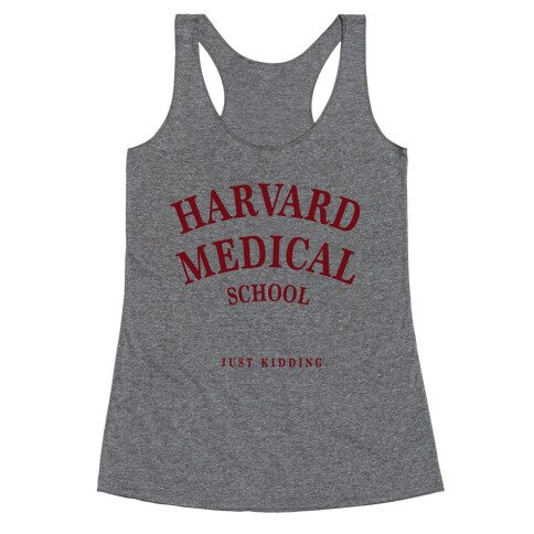 Harvard Medical (Just Kidding) Racerback Tank Top
