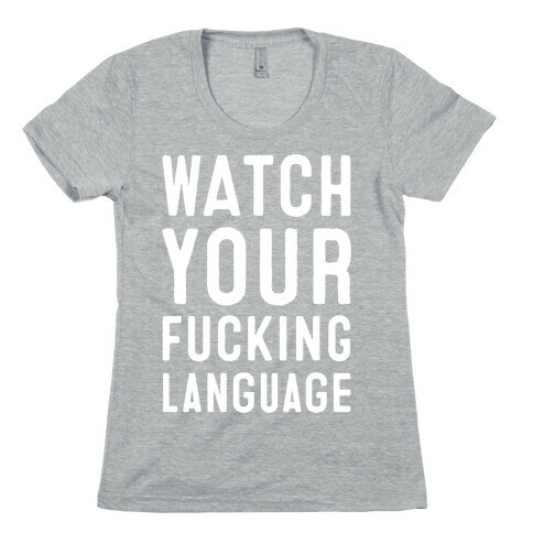 Watch Your F***ing Language Womens T-Shirt