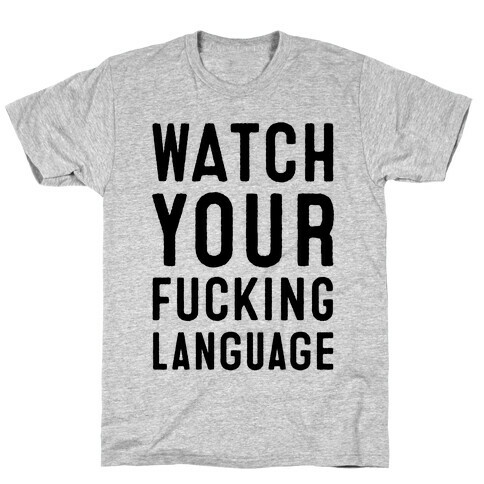 Watch Your F***ing Language T-Shirt