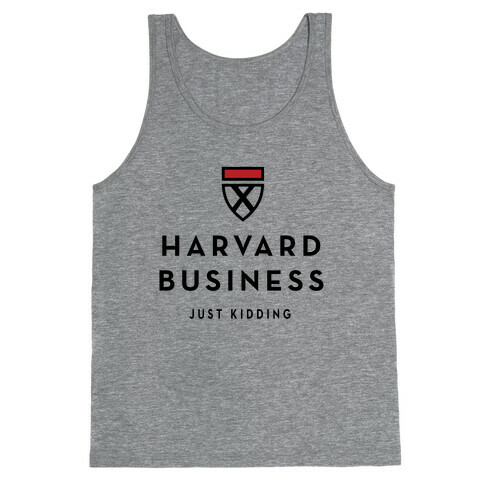 Harvard Business (Just Kidding) Tank Top