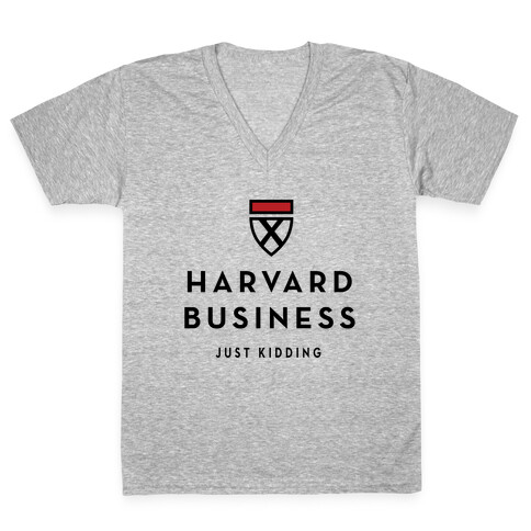 Harvard Business (Just Kidding) V-Neck Tee Shirt