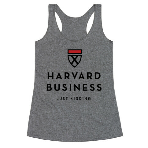 Harvard Business (Just Kidding) Racerback Tank Top
