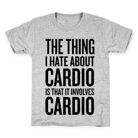 The Thing I Hate About Cardio... Kids T-Shirt