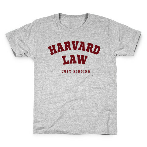 Harvard Law (Just Kidding) Kids T-Shirt