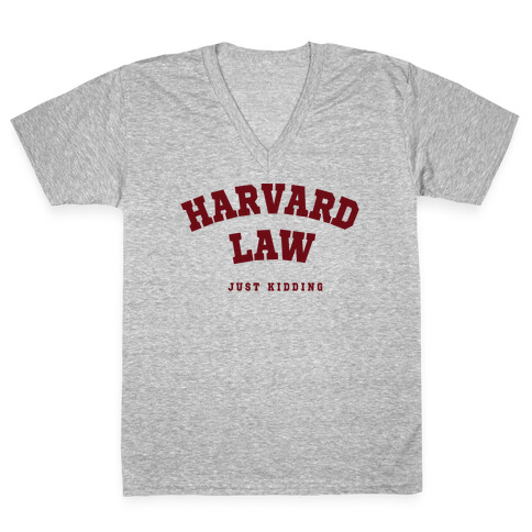 Harvard Law (Just Kidding) V-Neck Tee Shirt