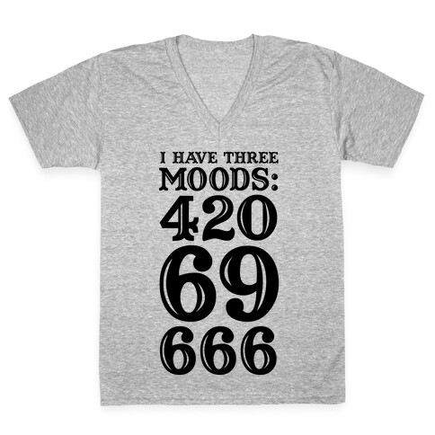I Have Three Moods V-Neck Tee Shirt