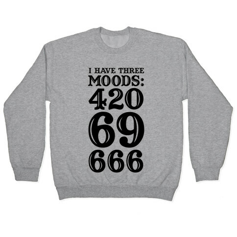 I Have Three Moods Pullover