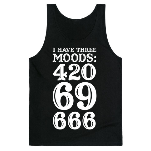 I Have Three Moods Tank Top