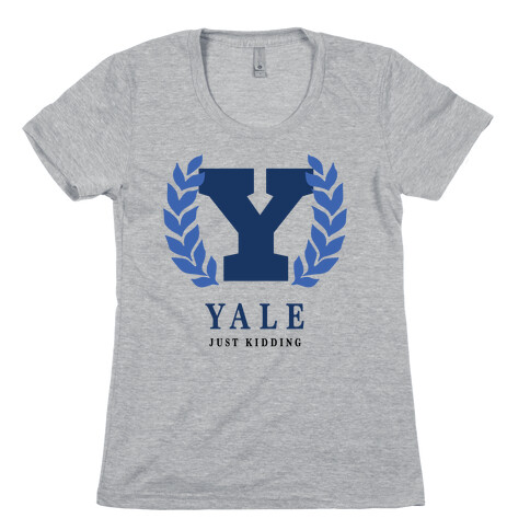 Yale (Just Kidding) Womens T-Shirt