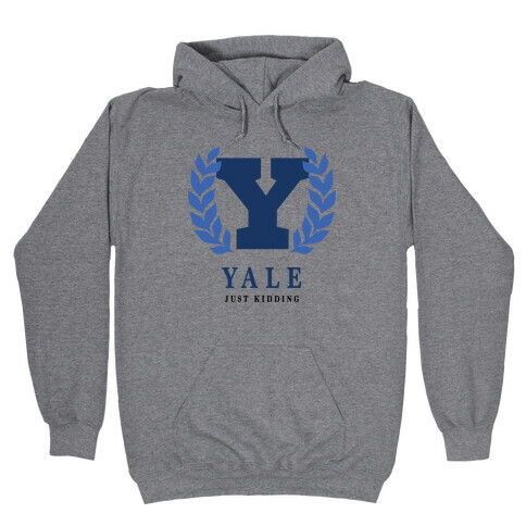 Yale (Just Kidding) Hooded Sweatshirt