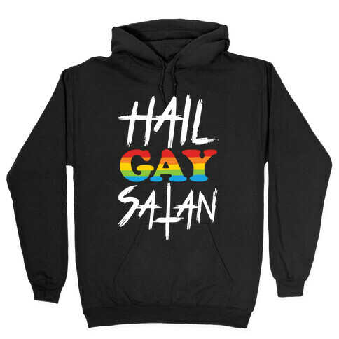 Hail Gay Satan Hooded Sweatshirt