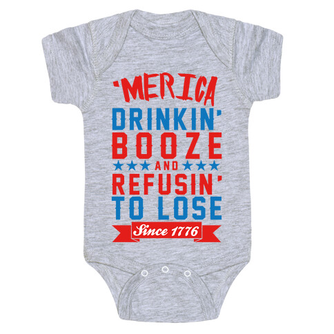 'Merica: Drinkin' Booze And Refusin' To Lose Since 1776 Baby One-Piece