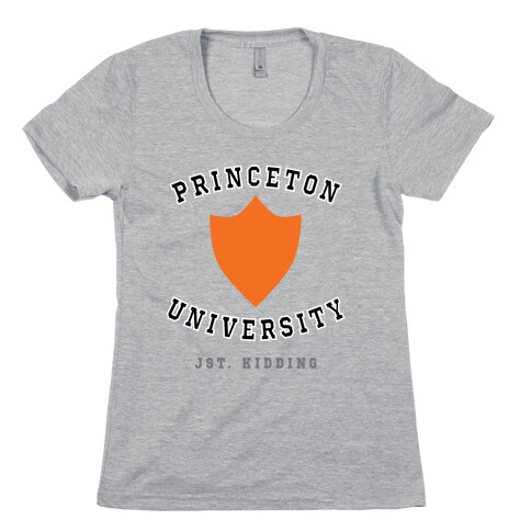 Princeton (Just Kidding) Womens T-Shirt