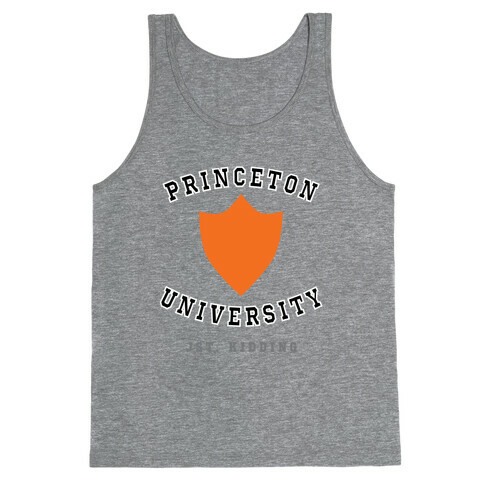 Princeton (Just Kidding) Tank Top