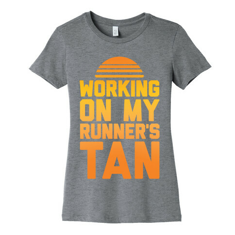 Working On My Runner's Tan Womens T-Shirt