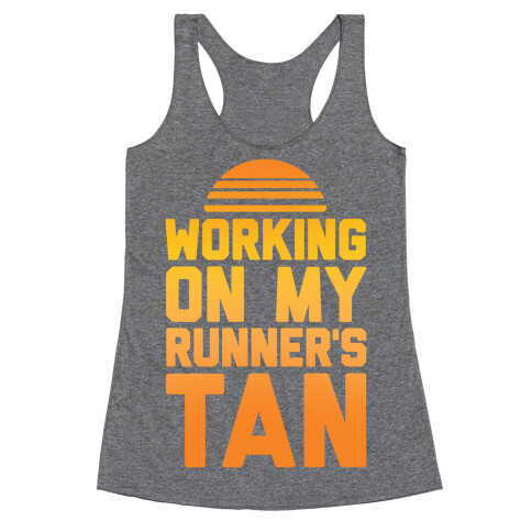 Working On My Runner's Tan Racerback Tank Top