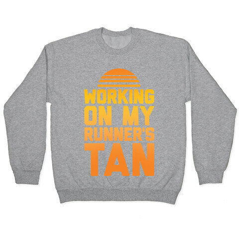 Working On My Runner's Tan Pullover