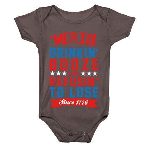 Merica: Drinkin' Booze And Refusin' To Lose Since 1776 Baby One-Piece