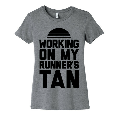 Working On My Runner's Tan Womens T-Shirt