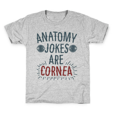 Anatomy Jokes are Cornea Kids T-Shirt