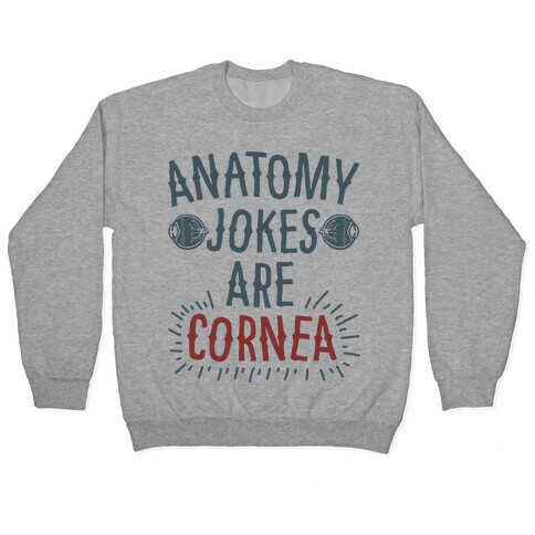 Anatomy Jokes are Cornea Pullover