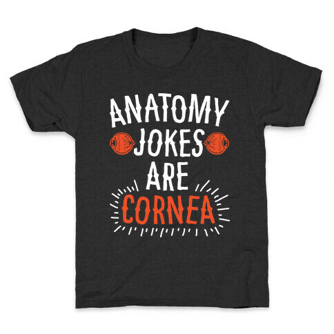 Anatomy Jokes are Cornea Kids T-Shirt