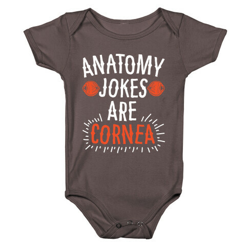 Anatomy Jokes are Cornea Baby One-Piece