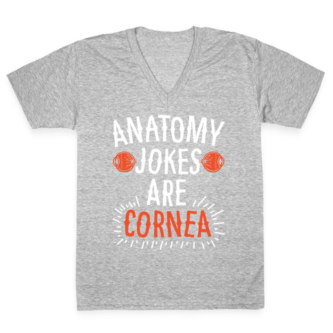 Anatomy Jokes are Cornea V-Neck Tee Shirt