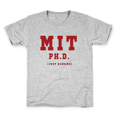 MIT Ph. D. (Just Kidding) Kids T-Shirt