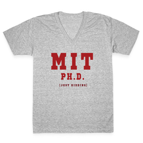 MIT Ph. D. (Just Kidding) V-Neck Tee Shirt