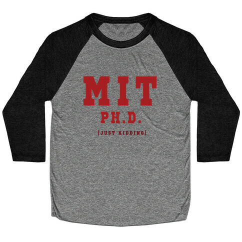 MIT Ph. D. (Just Kidding) Baseball Tee
