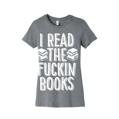 I Read the F***ing Books Womens T-Shirt