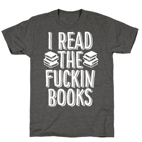 I Read the F***ing Books T-Shirt