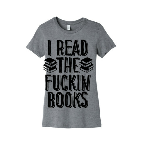 I Read the F***ing Books Womens T-Shirt