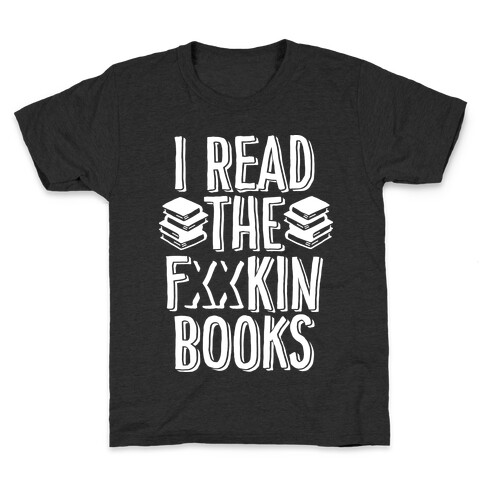 I Read the F***ing Books (Censored) Kids T-Shirt