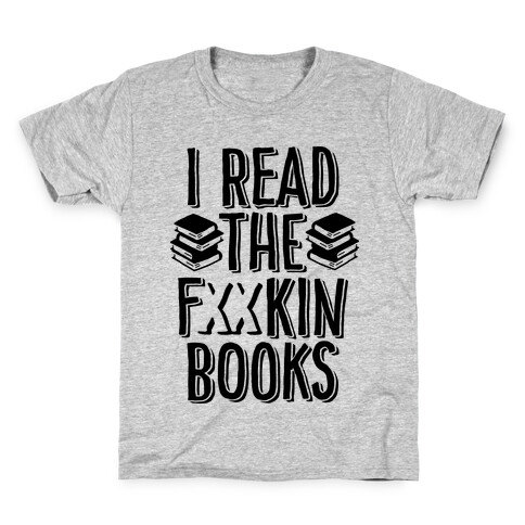 I Read the F***ing Books (Censored) Kids T-Shirt