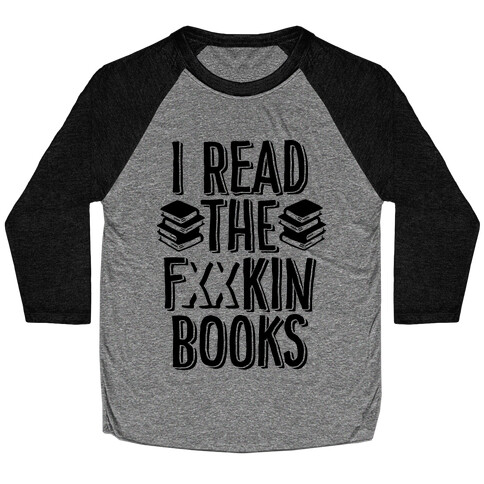 I Read the F***ing Books (Censored) Baseball Tee