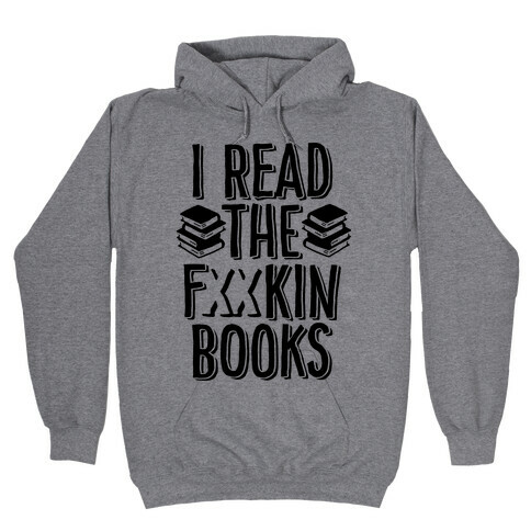 I Read the F***ing Books (Censored) Hooded Sweatshirt