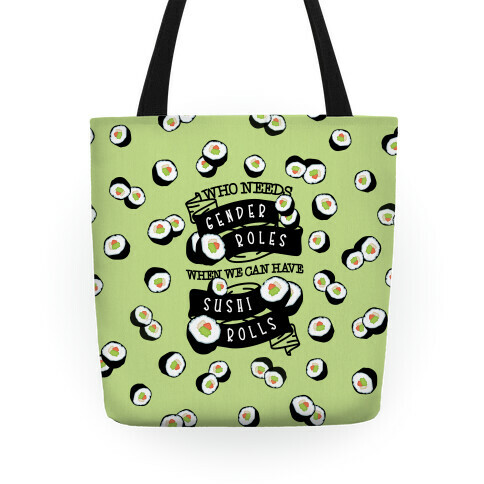 Who Needs Gender Roles When We Can Have Sushi Rolls Tote