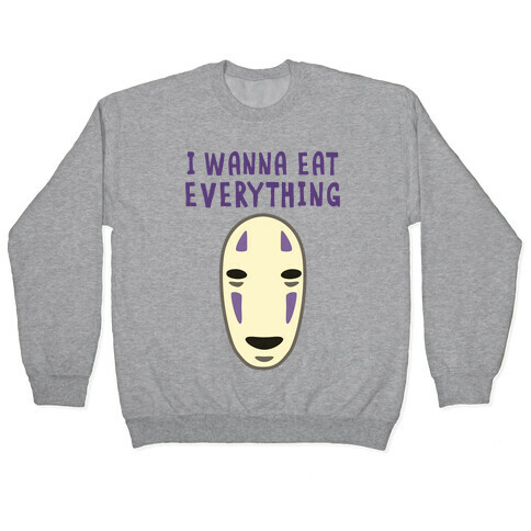 I Wanna Eat Everything Pullover