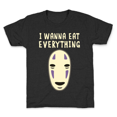 I Wanna Eat Everything Kids T-Shirt