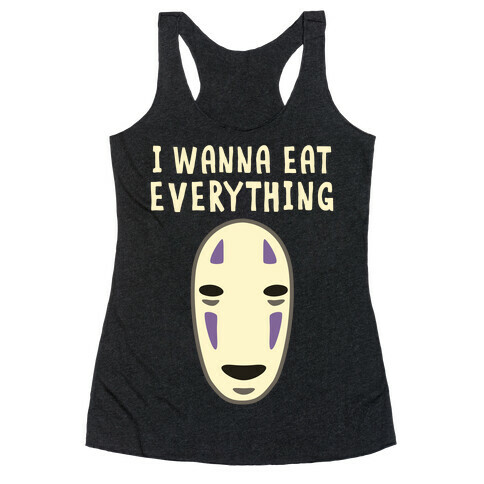 I Wanna Eat Everything Racerback Tank Top