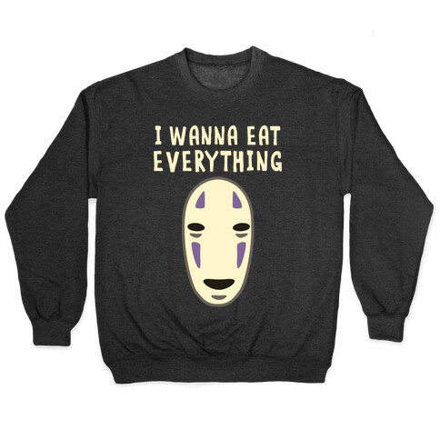 I Wanna Eat Everything Pullover