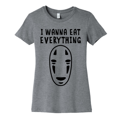 I Wanna Eat Everything Womens T-Shirt
