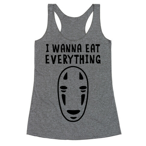 I Wanna Eat Everything Racerback Tank Top