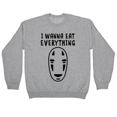 I Wanna Eat Everything Pullover