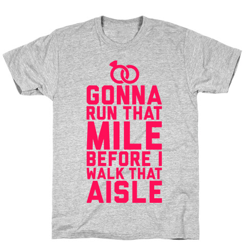 Gonna Run That Mile Before I Walk That Aisle T-Shirt