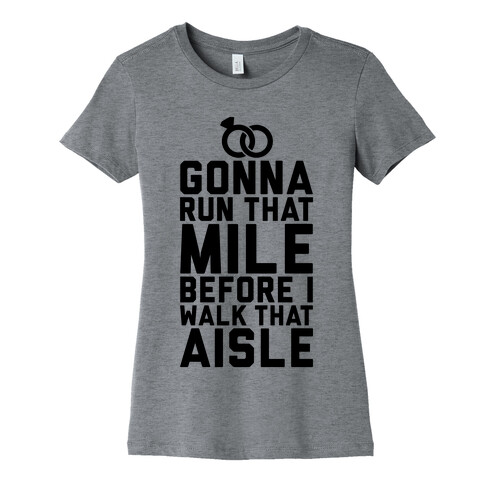 Gonna Run That Mile Before I Walk That Aisle Womens T-Shirt